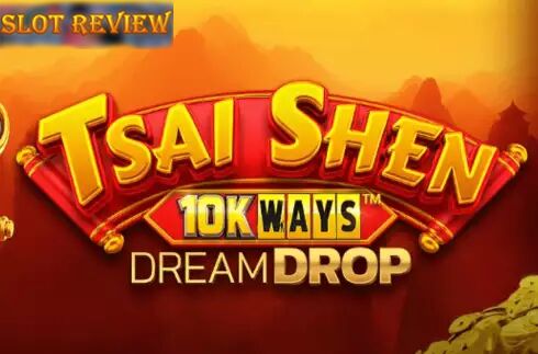 Tsai Shen 10K Ways Dream Drop Slot Review